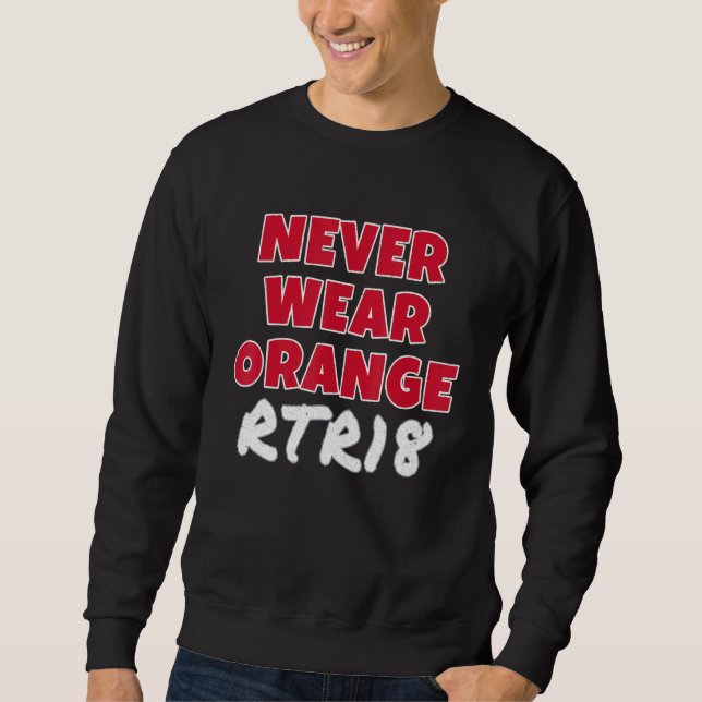 Tragen Sie niemals Orange Rtr18 Die Flut ist Crims Sweatshirt (Vorderseite)