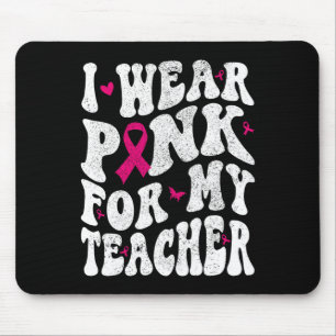 Tragen Sie Pink für mein Teacher Brustkrebs Bewuss Mousepad