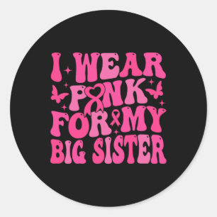 Tragen Sie Pink für meine große Schwester, die Bru Runder Aufkleber