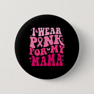 Tragen Sie Pink für meine Mama Support Brustkrebs Button