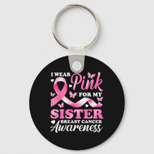 Tragen Sie Pink für meine Schwester Brustkrebs Bew Schlüsselanhänger