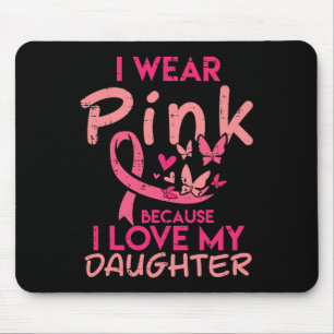 Tragen Sie Pink I Liebe meine Tochter Brustkrebs B Mousepad