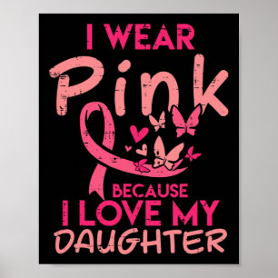 Tragen Sie Pink I Liebe meine Tochter Brustkrebs B Poster