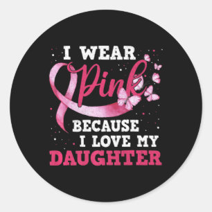 Tragen Sie Pink I Liebe meine Tochter Brustkrebs B Runder Aufkleber
