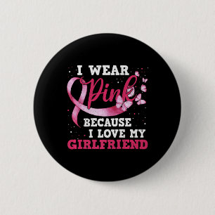 Tragen Sie Pink I Liebe My Girlfriend Breast Cance Button