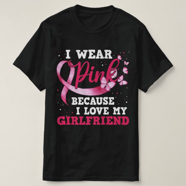 Tragen Sie Pink I Liebe My Girlfriend Breast Cance T-Shirt (Design vorne)