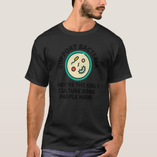 Träger Bacteria Theyu2019re The Only Culture Some T-Shirt