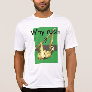 Trägheit - warum hetzen Sie? T-Shirt
