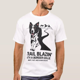 Trail Blazin's Border Collie Adventure Design T-Shirt
