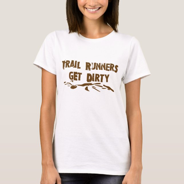 Trail Runners bekommen Schmutzigkeit T-Shirt (Vorderseite)