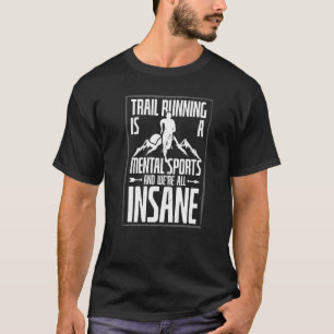 Trail Running ist ein mentaler Sport, den wir verr T-Shirt