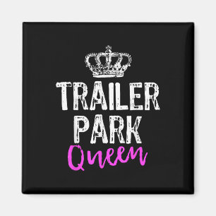 Trailer-Park-Königin Lustiges Redneck-Camping-Gesc Magnet