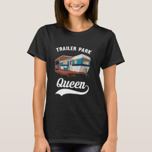 Trailer Park Queen Funny Redneck Camping Trailer P T-Shirt
