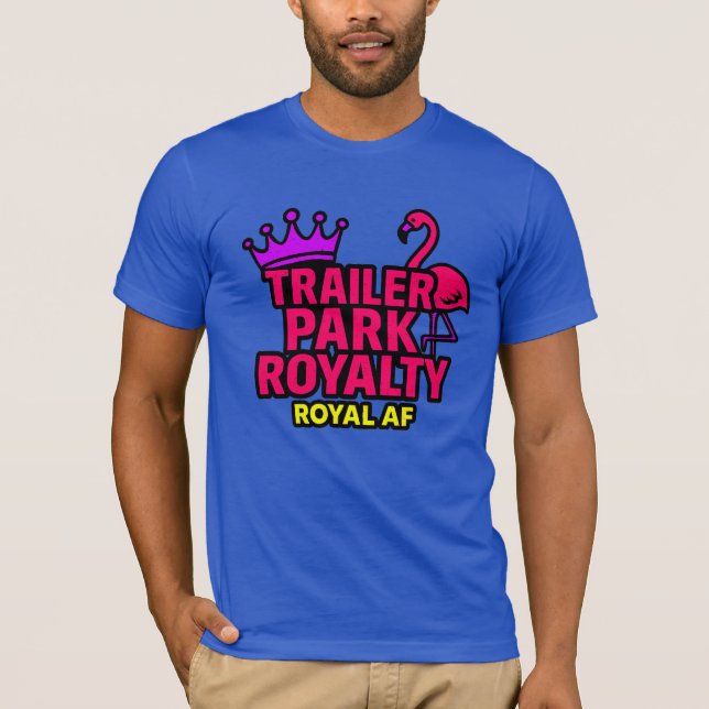Trailer Park Royalty T-Shirt (Vorderseite)