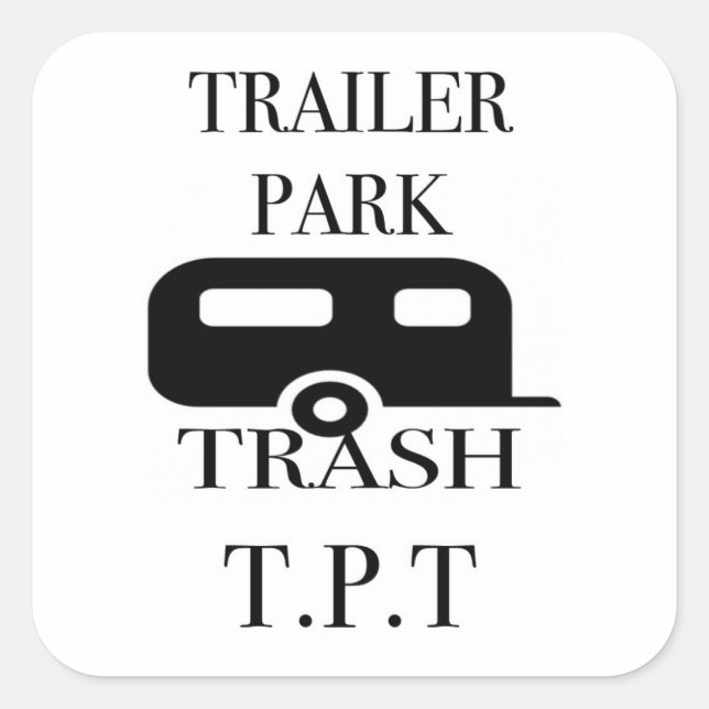 Trailer Park Trash Quadratischer Aufkleber (Vorderseite)