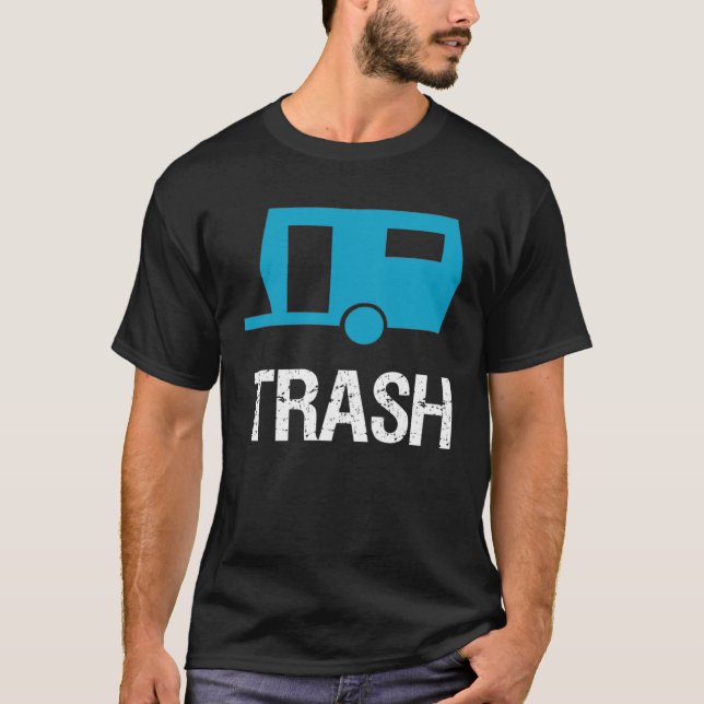 Trailer Trash Redneck Sarcastic With Saying T-Shirt (Vorderseite)