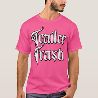 Trailer Trash T-Shirt