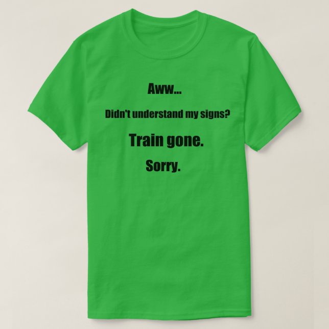 Train gone sorry maerican sign language T-Shirt (Design vorne)