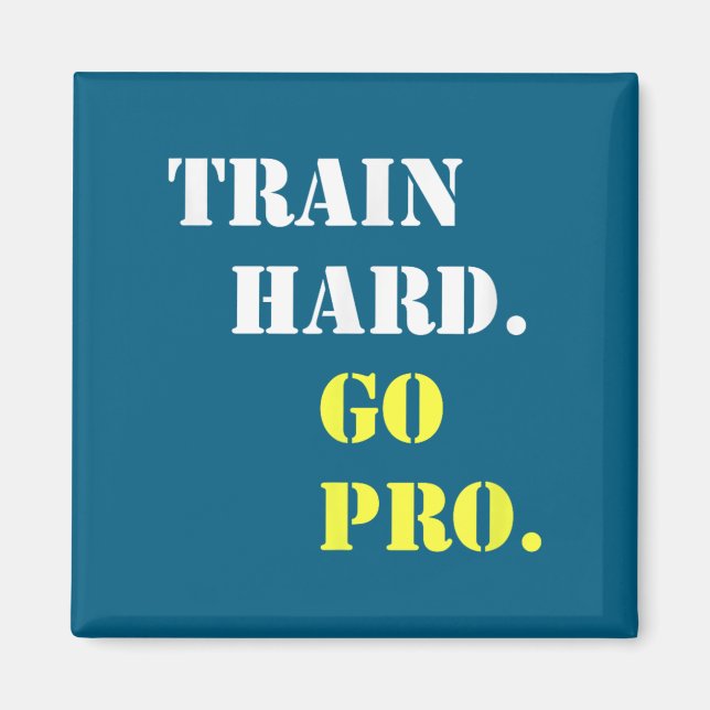 Train Hard And Go Pro - Training - Srt - Gym - Mot Magnet (Vorne)