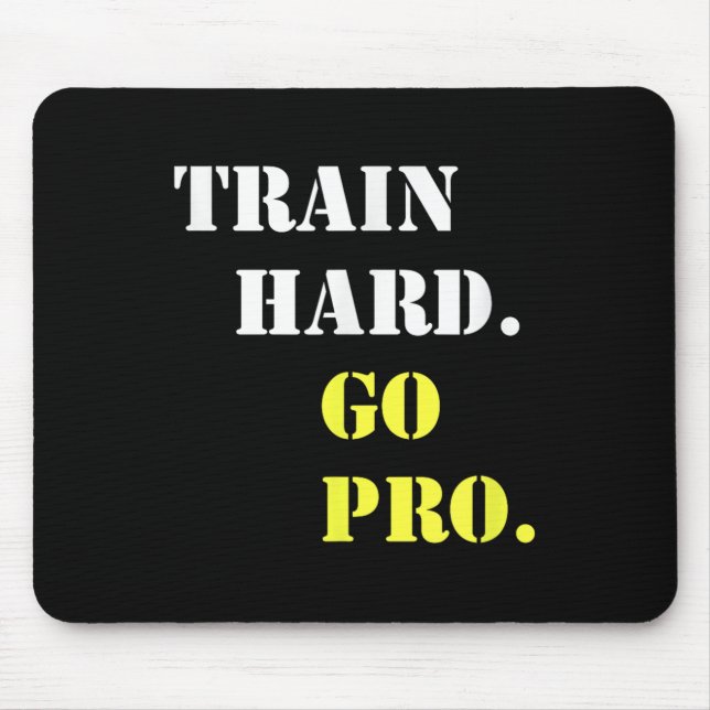 Train Hard And Go Pro - Training - Srt - Gym - Mot Mousepad (Vorne)
