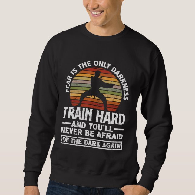 Train Hard Don't Be Afraid Aikido Karate Jiu Jitsu Sweatshirt (Vorderseite)