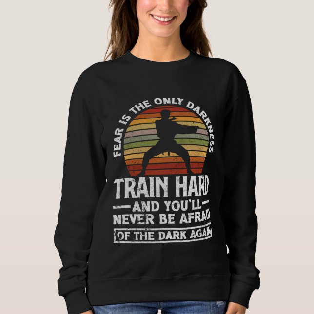 Train Hard Don't Be Afraid Aikido Karate Jiu Jitsu Sweatshirt (Vorderseite)