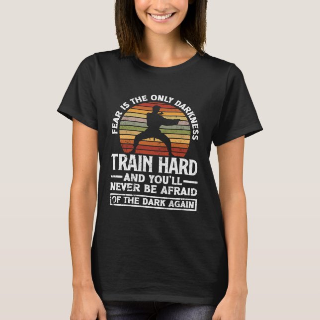 Train Hard Don't Be Afraid Aikido Karate Jiu Jitsu T-Shirt (Vorderseite)