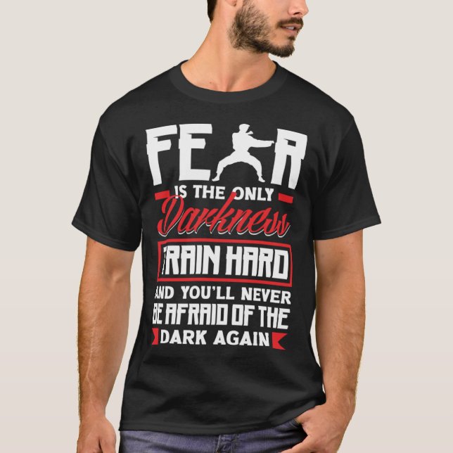 Train Hard Don't Be Afraid Aikido Karate Jiu Jitsu T-Shirt (Vorderseite)