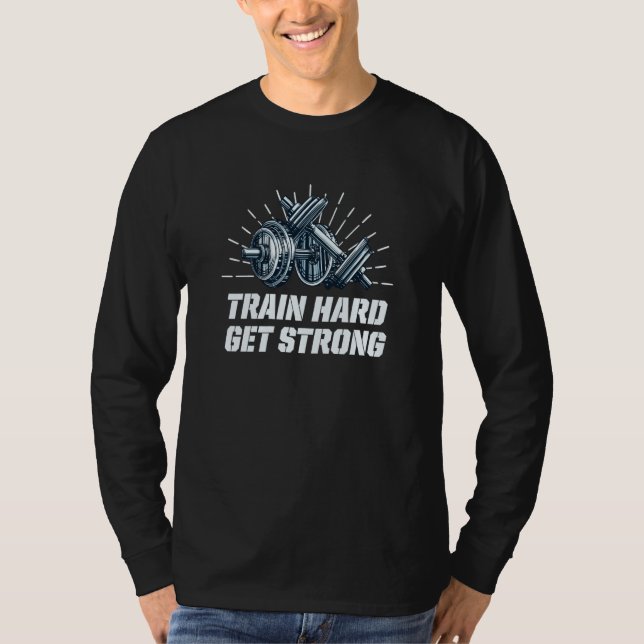 Train Hard Get Strong Workout Sayings Gym Quotes F T-Shirt (Vorderseite)