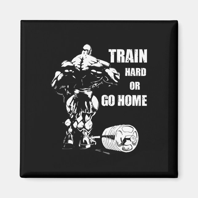 Train Hard oder Go Zuhause Swole Bodybuil Magnet (Vorne)