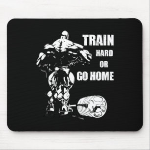 Train Hard oder Go Zuhause Swole Bodybuil Mousepad