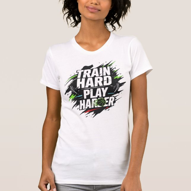 Train Hard Play Harder Basketball T-Shirt (Vorderseite)