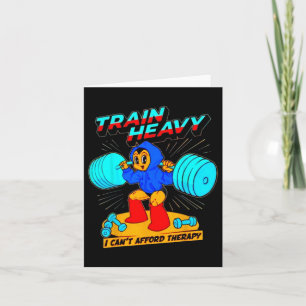Train Heavy I Cant Afford Therapie Karte