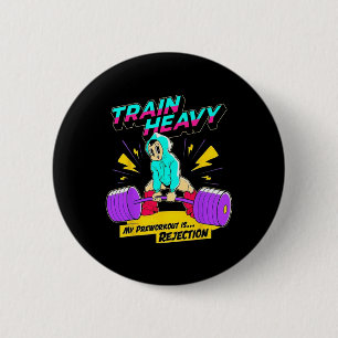 Train Heavy my Pre-Workout ist Ablehnung Gym Bodyb Button