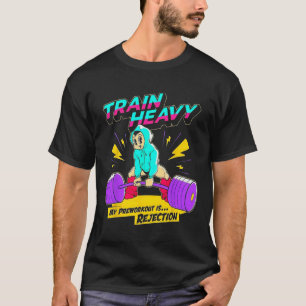 Train Heavy my Pre-Workout ist Ablehnung Gym Bodyb T-Shirt