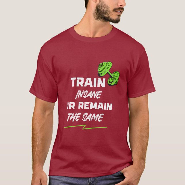 Train Insane or Remain the Same – Gym Motivation T-Shirt (Vorderseite)