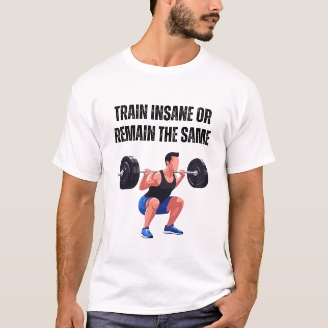 Train Insane or Remain the Same T-Shirt (Vorderseite)