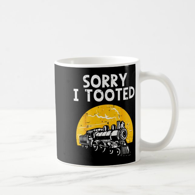 Train Sorry I Tooted Funny Locomotive Railroad Men Kaffeetasse (Rechts)
