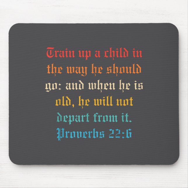 Train Up A Child In The Way He Should Go  Mousepad (Vorne)