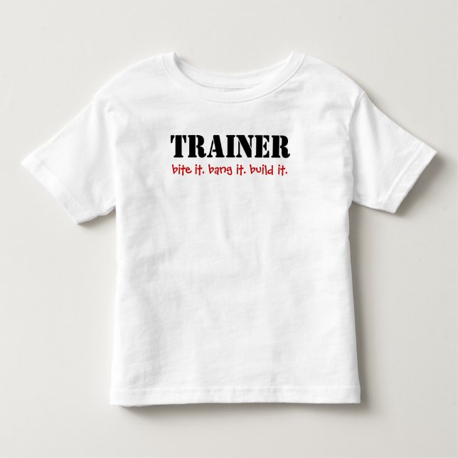 TRAINER, beiß. knurrte. baue es. Kleinkind T-shirt (Vorderseite)