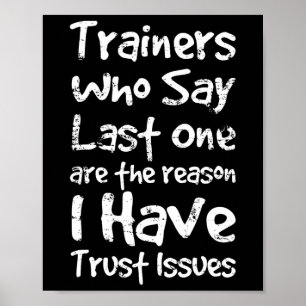 Trainer, die das Letzte sagen, sind der Grund, war Poster