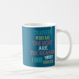 Trainer, die 'eins mehr' sagen, sind der Grund, wa Kaffeetasse