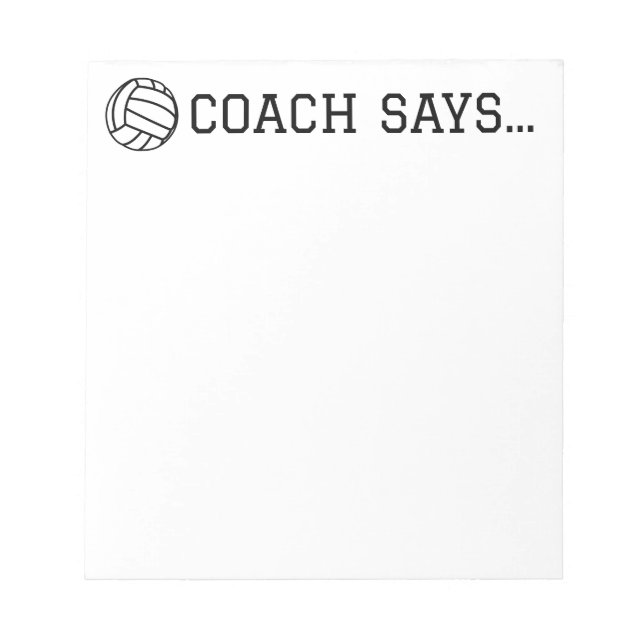 Trainer sagt Volleyball Notepad 5.5"x 6 Notizblock (Vorderseite)