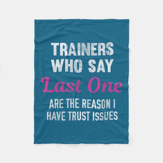 Trainers Who Say Last One Are The Reason I Have Tr Fleecedecke (Vorderseite)