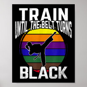 Trainiere, bis der Gürtel schwarz wird Karate Taek Poster