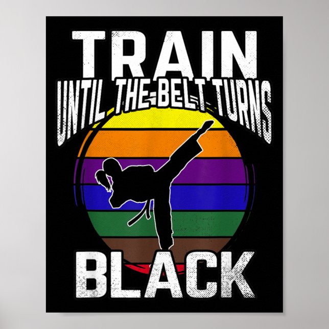 Trainiere, bis der Gürtel schwarz wird Karate Taek Poster (Vorne)