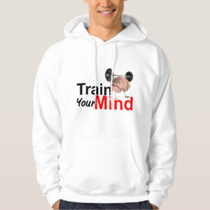 Trainiere Deinen Geist Motivations-Gehirn-Workout- Hoodie