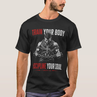 Trainiere den Körper, diszipliniere die Seele, chr T-Shirt
