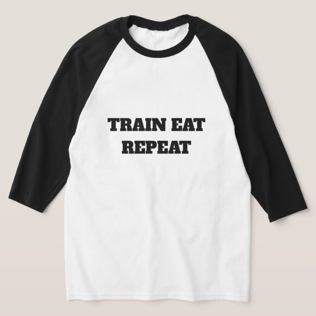 Trainiere Essen Wiederhole T-Shirt (Ablage )
