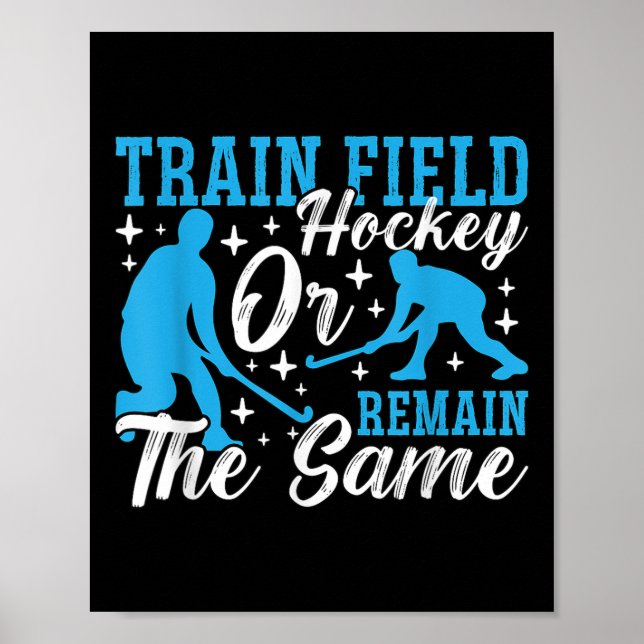 Trainiere Feldhockey Verrückt Oder Bleibe Bei Eish Poster (Vorne)